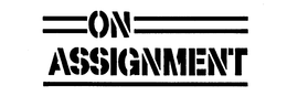 ON ASSIGNMENT trademark