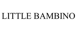 LITTLE BAMBINO trademark