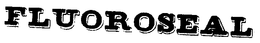 FLUOROSEAL trademark