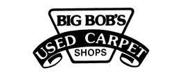 BIG BOB'S USED CARPET SHOPS trademark