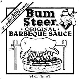 BUM STEER - ORIGINAL - BARBEQUE SAUCE NO SALT NO PRESERVATIVES BS 24 OZ. NET WT. trademark