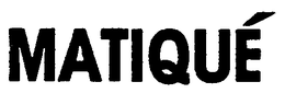 MATIQUE trademark