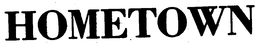 HOMETOWN trademark