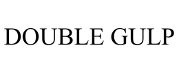 DOUBLE GULP trademark
