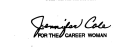 JENNIFER COLE FOR THE CAREER WOMAN trademark