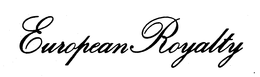 EUROPEAN ROYALTY trademark