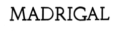 MADRIGAL trademark