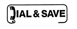 DIAL & SAVE trademark