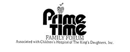PRIME TIME FAMILY FORUM ASSOCIATED WITHCHILDREN'S HOSPITAL OF THE KING'S DAUGHTERS, INC. trademark