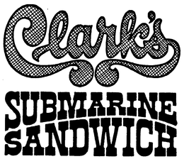 CLARK'S SUBMARINE SANDWICH trademark