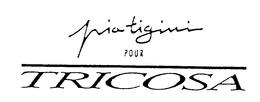 PIA TIGINI POUR TRICOSA trademark