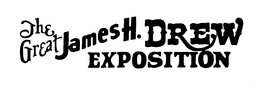 THE GREAT JAMES H. DREW EXPOSITION trademark