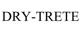 DRY-TRETE trademark