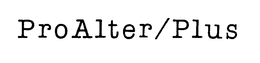 PROALTER/PLUS trademark