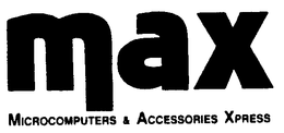 MAX MICROCOMPUTERS & ACCESSORIES XPRESS trademark