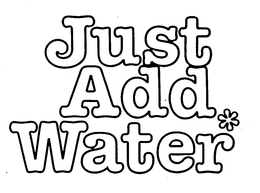 JUST ADD WATER trademark