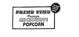 PRIME TIME PREMIUM MICROWAVE POPCORN ALL NATURAL LESS SALT PREMIUM QUALITY trademark