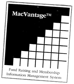 MACVANTAGE FUND RAISING AND MEMBERSHIP INFORMATION MANAGEMENT SYSTEM trademark