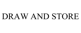 DRAW AND STORE trademark