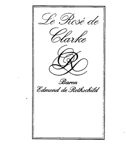 LE ROSE DE CLARKE CR BARON EDMOND DE ROTHSCHILD trademark