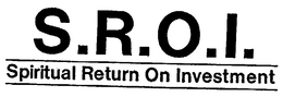 S.R.O.I. SPIRITUAL RETURN ON INVESTMENT trademark