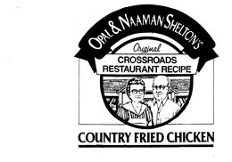 OPAL & NAAMAN SHELTON'S ORIGINAL CROSSROADS RESTAURANT RECIPE COUNTRY FRIED CHICKEN trademark