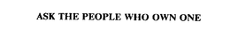 ASK THE PEOPLE WHO OWN ONE trademark