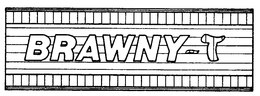 BRAWNY-T trademark
