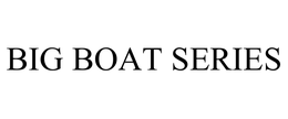 BIG BOAT SERIES trademark