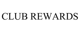 CLUB REWARDS trademark