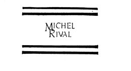 MICHEL RIVAL trademark