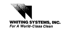 W WHITING SYSTEMS, INC. FOR A WORLD-CLASS CLEAN trademark