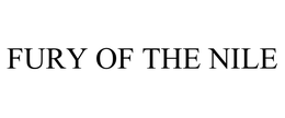 FURY OF THE NILE trademark