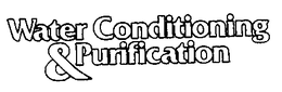WATER CONDITIONING & PURIFICATION trademark