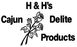H & H'S CAJUN DELITE PRODUCTS trademark