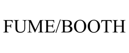 FUME/BOOTH trademark