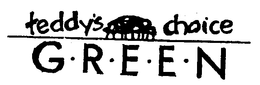 TEDDY'S CHOICE G-R-E-E-N trademark