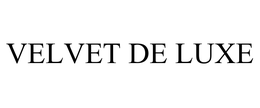 VELVET DE LUXE trademark
