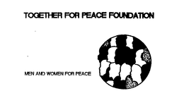 TOGETHER FOR PEACE FOUNDATION MEN AND WOMEN FOR PEACE trademark