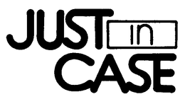 JUST IN CASE trademark