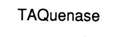 TAQUENASE trademark
