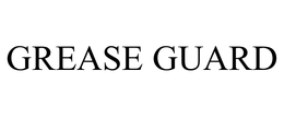 GREASE GUARD trademark
