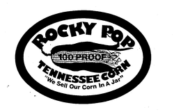 ROCKY POP 100 PROOF TENNESSEE CORN "WE SELL OUR CORN IN A JAR" trademark