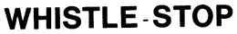 WHISTLE-STOP trademark
