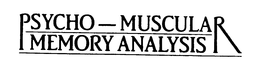 PSYCHO-MUSCULAR MEMORY ANALYSIS trademark
