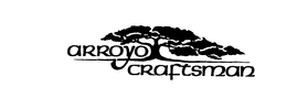 ARROYO CRAFTSMAN trademark