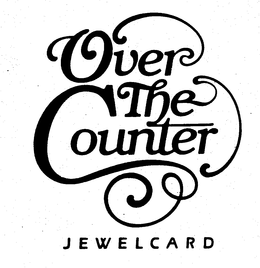OVER THE COUNTER JEWELCARD trademark