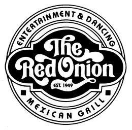ENTERTAINMENT & DANCING MEXICAN GRILL THE RED ONION EST. 1949 trademark