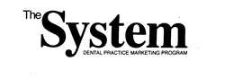 THE SYSTEM DENTAL PRACTICE MARKETING PROGRAM trademark
