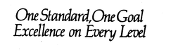 ONE STANDARD, ONE GOAL EXCELLENCE ON EVERY LEVEL trademark